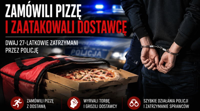 Zamówili pizzę i zaatakowali dostawcę. Dwaj 27-latkowie zatrzymani przez policję Zamówili pizzę i zaatakowali dostawcę. Dwaj 27-latkowie zatrzymani przez policję