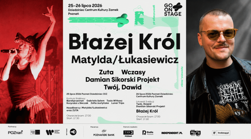 POZNAŃ: Wielki finał Go! On Stage Festival 2026. Na scenie Błażej Król, Matylda/Łukasiewicz i muzyczne odkrycia POZNAŃ: Wielki finał Go! On Stage Festival 2026. Na scenie Błażej Król, Matylda/Łukasiewicz i muzyczne odkrycia