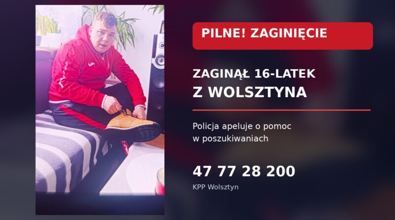 PILNE! Zaginął 16-latek z Wolsztyna. Policja apeluje o pomoc w poszukiwaniach! PILNE! Zaginął 16-latek z Wolsztyna. Policja apeluje o pomoc w poszukiwaniach!